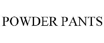 POWDER PANTS