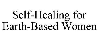 SELF-HEALING FOR EARTH-BASED WOMEN