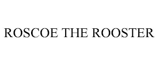 ROSCOE THE ROOSTER
