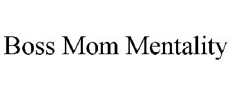 BOSS MOM MENTALITY