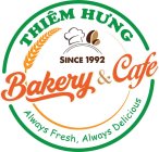 THIÊM HUʼNG BAKERY & CAFE SINCE 1992 ALWAYS FRESH, ALWAYS DELICIOUS