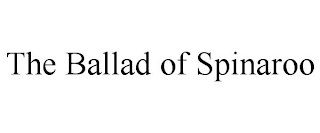 THE BALLAD OF SPINAROO