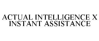 ACTUAL INTELLIGENCE X INSTANT ASSISTANCE