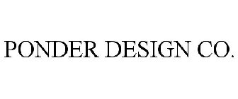 PONDER DESIGN CO.