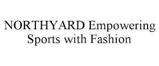 NORTHYARD EMPOWERING SPORTS WITH FASHION