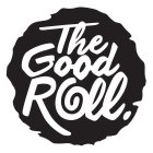 THE GOOD ROLL.