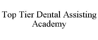 TOP TIER DENTAL ASSISTING ACADEMY