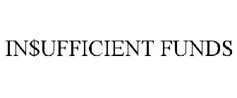 IN$UFFICIENT FUNDS