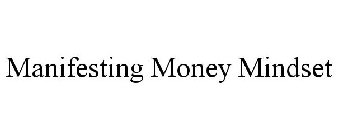 MANIFESTING MONEY MINDSET