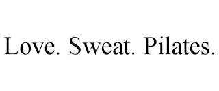 LOVE. SWEAT. PILATES.