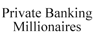 PRIVATE BANKING MILLIONAIRES