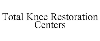 TOTAL KNEE RESTORATION CENTERS