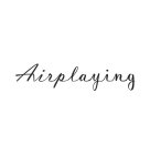 AIRPLAYING
