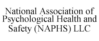 NATIONAL ASSOCIATION OF PSYCHOLOGICAL HEALTH AND SAFETY (NAPHS) LLC