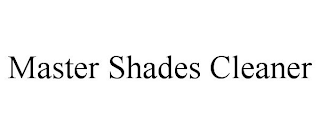 MASTER SHADES CLEANER