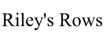 RILEY'S ROWS