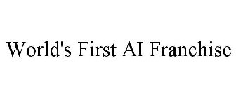 WORLD'S FIRST AI FRANCHISE