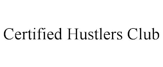 CERTIFIED HUSTLERS CLUB