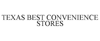 TEXAS BEST CONVENIENCE STORES