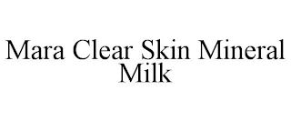 MARA CLEAR SKIN MINERAL MILK