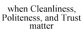 WHEN CLEANLINESS, POLITENESS, AND TRUST MATTER