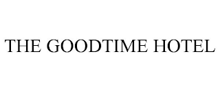 THE GOODTIME HOTEL