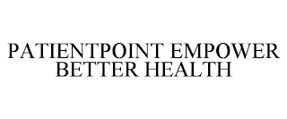 PATIENTPOINT EMPOWER BETTER HEALTH