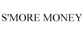 S'MORE MONEY