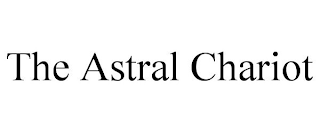 THE ASTRAL CHARIOT