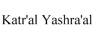 KATR'AL YASHRA'AL