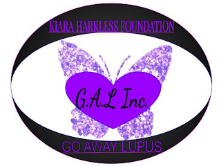 KIARA HARKLESS FOUNDATION G.A.L INC. GO AWAY LUPUS