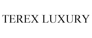 TEREX LUXURY