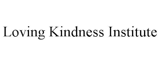 LOVING KINDNESS INSTITUTE