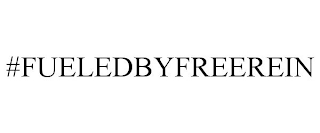 #FUELEDBYFREEREIN