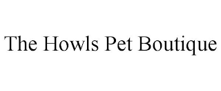 THE HOWLS PET BOUTIQUE