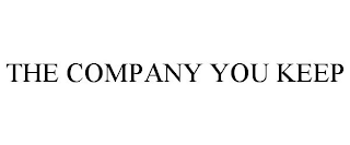 THE COMPANY YOU KEEP