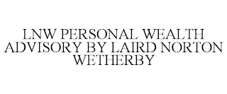 LNW PERSONAL WEALTH ADVISORY BY LAIRD NORTON WETHERBY