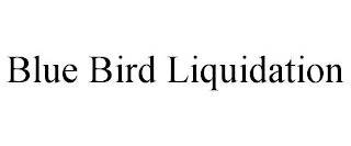 BLUE BIRD LIQUIDATION