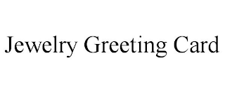 JEWELRY GREETING CARD
