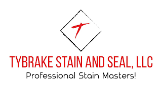 T TYBRAKE STAIN AND SEAL, LLC PROFESSIONAL STAIN MASTERS!