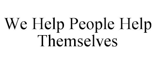 WE HELP PEOPLE HELP THEMSELVES