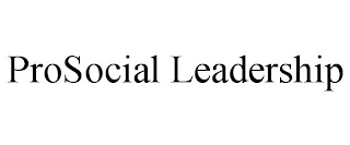 PROSOCIAL LEADERSHIP