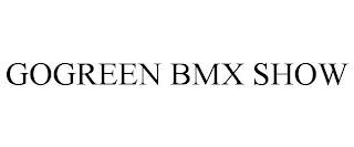 GOGREEN BMX SHOW