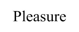 PLEASURE