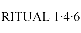 RITUAL 1·4·6