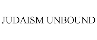 JUDAISM UNBOUND