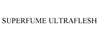 SUPERFUME ULTRAFLESH