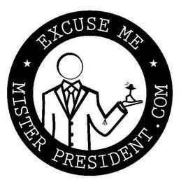 * EXCUSE ME * MISTER PRESIDENT.COM