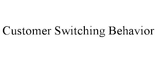 CUSTOMER SWITCHING BEHAVIOR