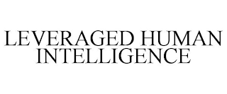 LEVERAGED HUMAN INTELLIGENCE